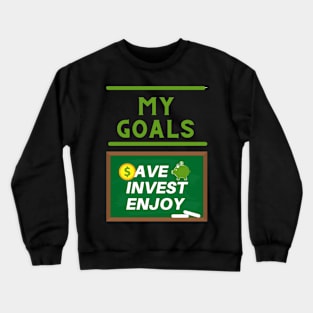 My financial goals - save, invest, enjoy Crewneck Sweatshirt